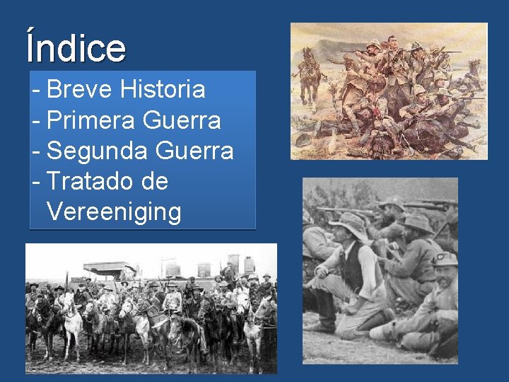 Índice - Breve Historia - Primera Guerra - Segunda Guerra - Tratado de Vereeniging