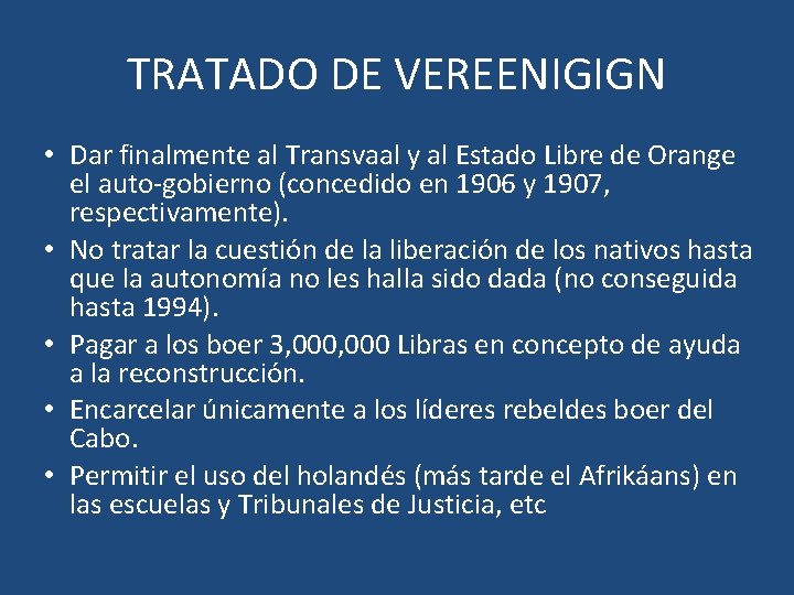 TRATADO DE VEREENIGIGN • Dar finalmente al Transvaal y al Estado Libre de Orange