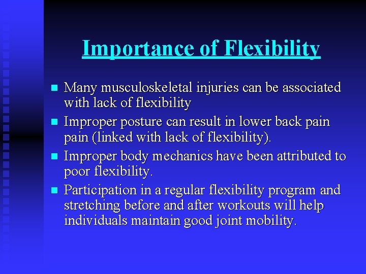 Importance of Flexibility n n Many musculoskeletal injuries can be associated with lack of