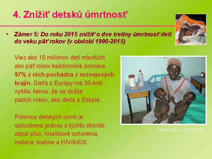 4. Znížiť detskú úmrtnosť • Zámer 5: Do roku 2015 znížiť o dve tretiny