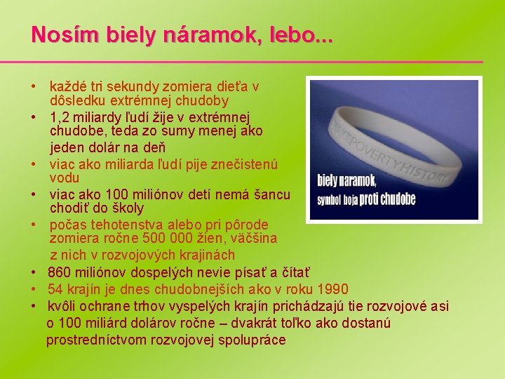 Nosím biely náramok, lebo. . . • každé tri sekundy zomiera dieťa v dôsledku