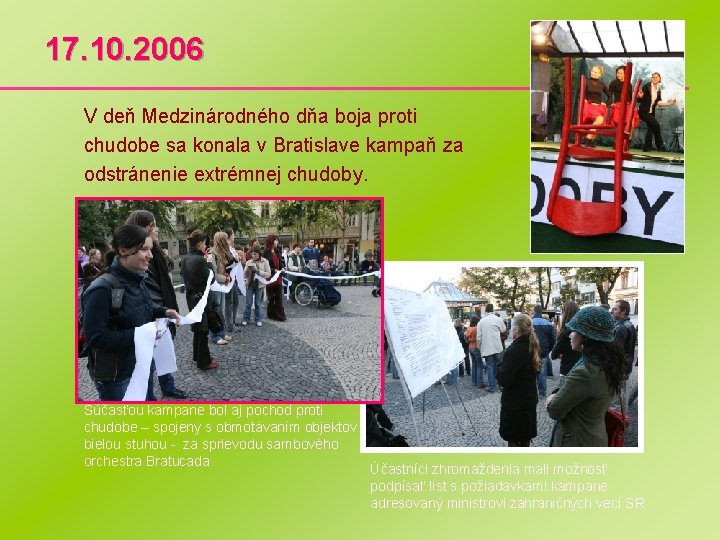 17. 10. 2006 V deň Medzinárodného dňa boja proti chudobe sa konala v Bratislave