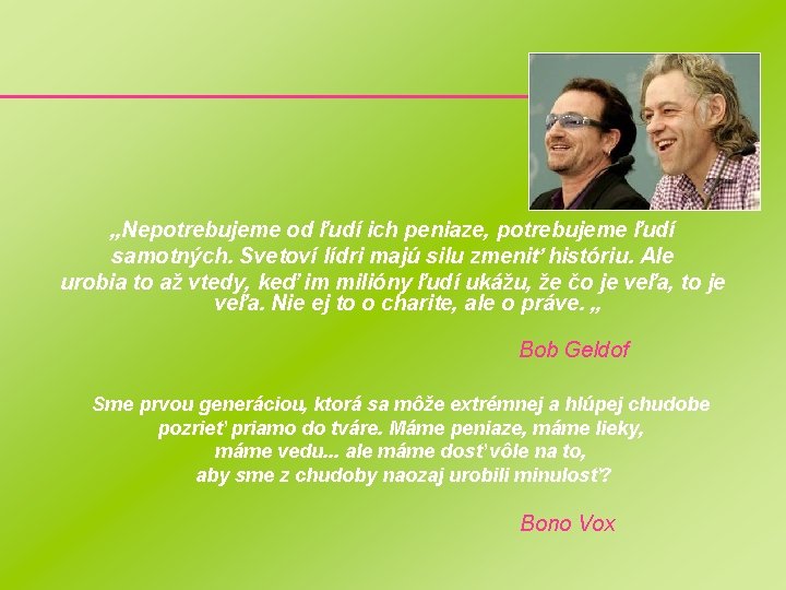 „Nepotrebujeme od ľudí ich peniaze, potrebujeme ľudí samotných. Svetoví lídri majú silu zmeniť históriu.