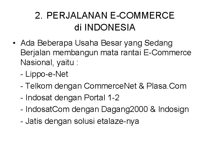 2. PERJALANAN E-COMMERCE di INDONESIA • Ada Beberapa Usaha Besar yang Sedang Berjalan membangun