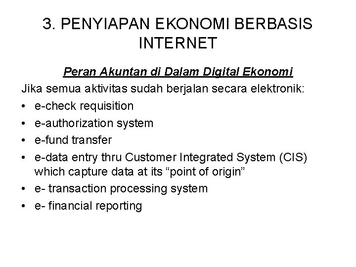 3. PENYIAPAN EKONOMI BERBASIS INTERNET Peran Akuntan di Dalam Digital Ekonomi Jika semua aktivitas