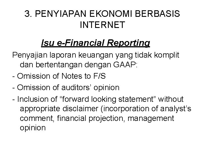 3. PENYIAPAN EKONOMI BERBASIS INTERNET Isu e-Financial Reporting Penyajian laporan keuangan yang tidak komplit