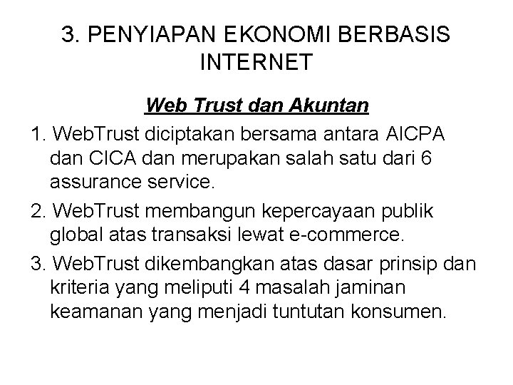 3. PENYIAPAN EKONOMI BERBASIS INTERNET Web Trust dan Akuntan 1. Web. Trust diciptakan bersama