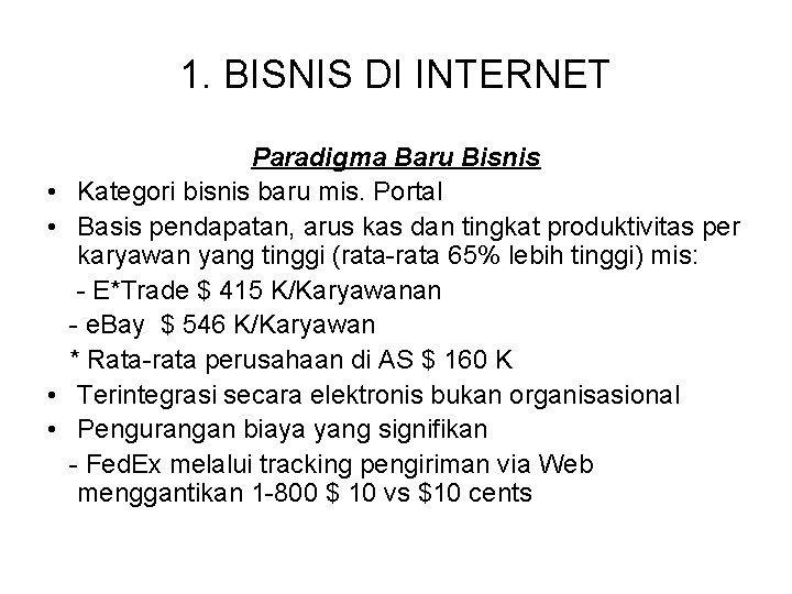 1. BISNIS DI INTERNET • • Paradigma Baru Bisnis Kategori bisnis baru mis. Portal