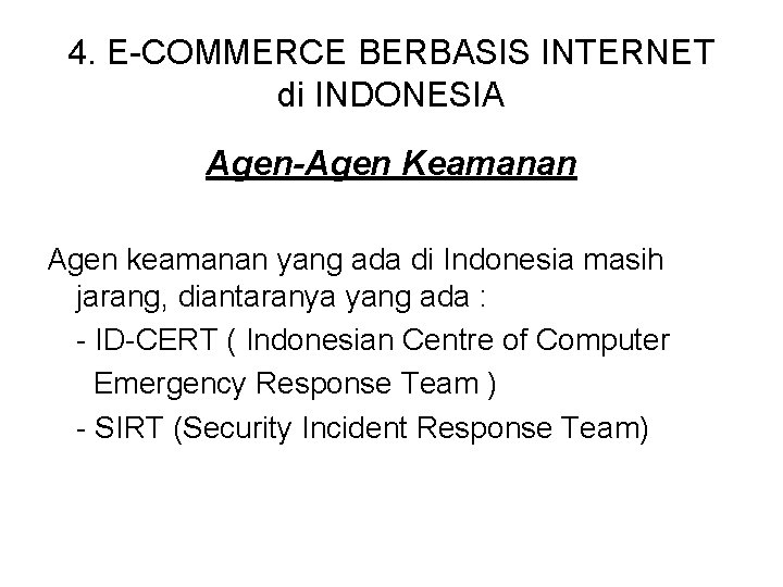 4. E-COMMERCE BERBASIS INTERNET di INDONESIA Agen-Agen Keamanan Agen keamanan yang ada di Indonesia