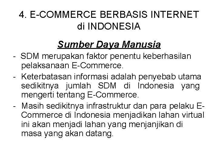 4. E-COMMERCE BERBASIS INTERNET di INDONESIA Sumber Daya Manusia - SDM merupakan faktor penentu