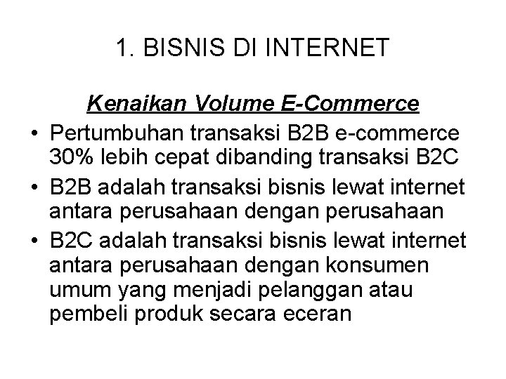 1. BISNIS DI INTERNET Kenaikan Volume E-Commerce • Pertumbuhan transaksi B 2 B e-commerce