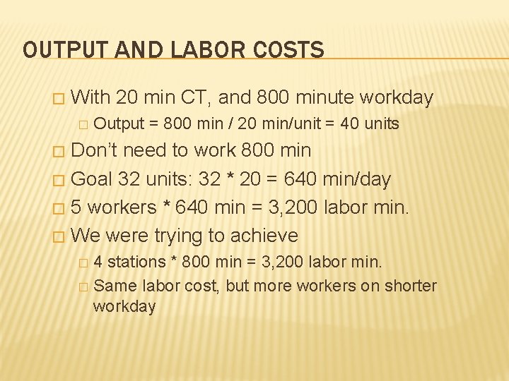OUTPUT AND LABOR COSTS � With 20 min CT, and 800 minute workday �