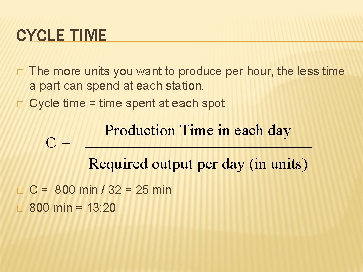 CYCLE TIME � � The more units you want to produce per hour, the
