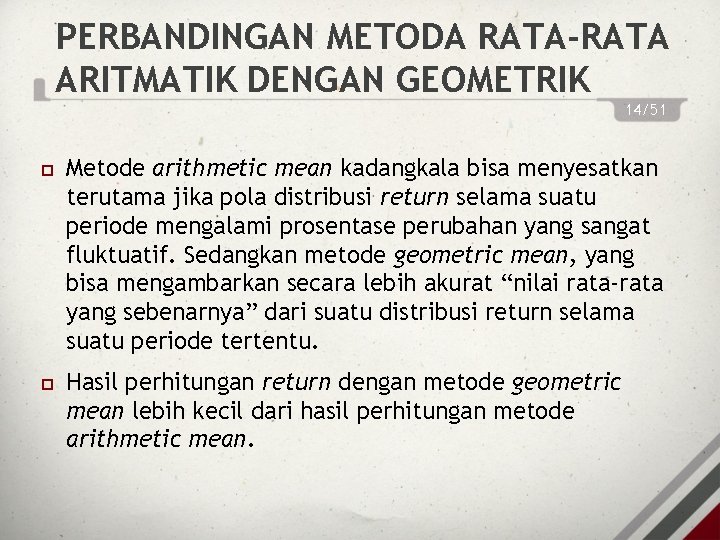 PERBANDINGAN METODA RATA-RATA ARITMATIK DENGAN GEOMETRIK 14/51 Metode arithmetic mean kadangkala bisa menyesatkan terutama