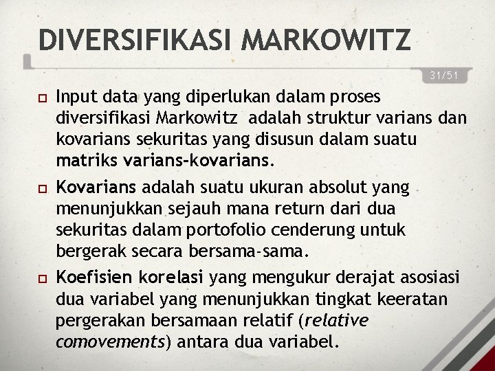 DIVERSIFIKASI MARKOWITZ 31/51 Input data yang diperlukan dalam proses diversifikasi Markowitz adalah struktur varians