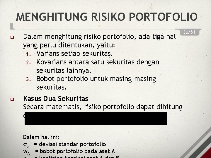 MENGHITUNG RISIKO PORTOFOLIO Dalam menghitung risiko portofolio, ada tiga hal yang perlu ditentukan, yaitu: