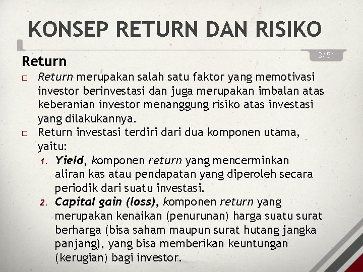 KONSEP RETURN DAN RISIKO Return 3/51 Return merupakan salah satu faktor yang memotivasi investor