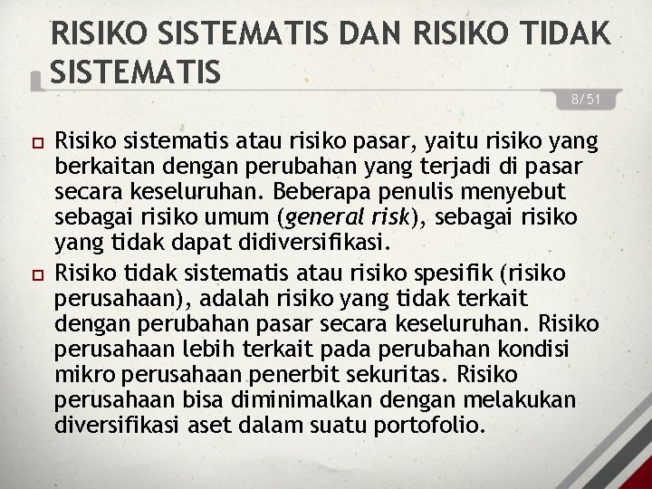 RISIKO SISTEMATIS DAN RISIKO TIDAK SISTEMATIS 8/51 Risiko sistematis atau risiko pasar, yaitu risiko