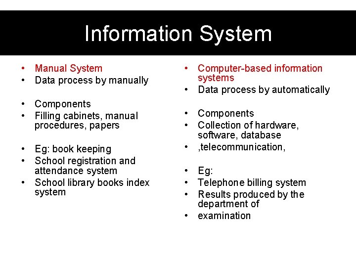 Information System • Manual System • Data process by manually • Components • Filling Information System • Manual System • Data process by manually • Components • Filling