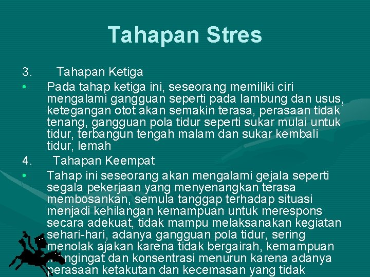 Tahapan Stres 3. • 4. • Tahapan Ketiga Pada tahap ketiga ini, seseorang memiliki