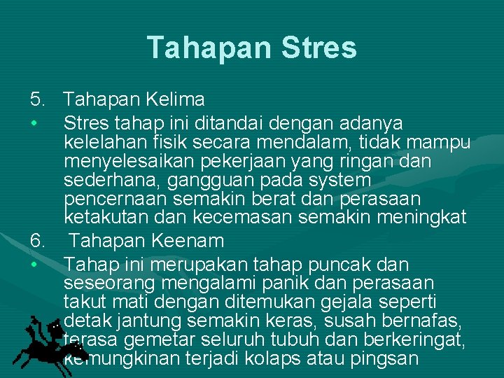 Tahapan Stres 5. Tahapan Kelima • Stres tahap ini ditandai dengan adanya kelelahan fisik