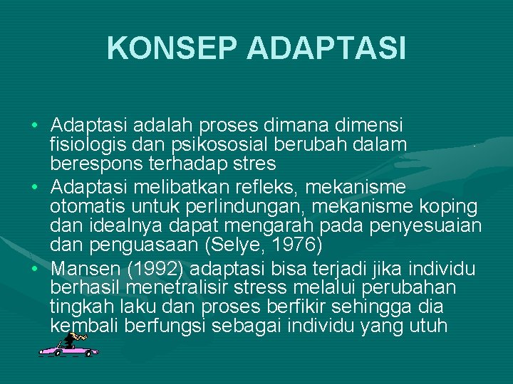 KONSEP ADAPTASI • Adaptasi adalah proses dimana dimensi fisiologis dan psikososial berubah dalam berespons