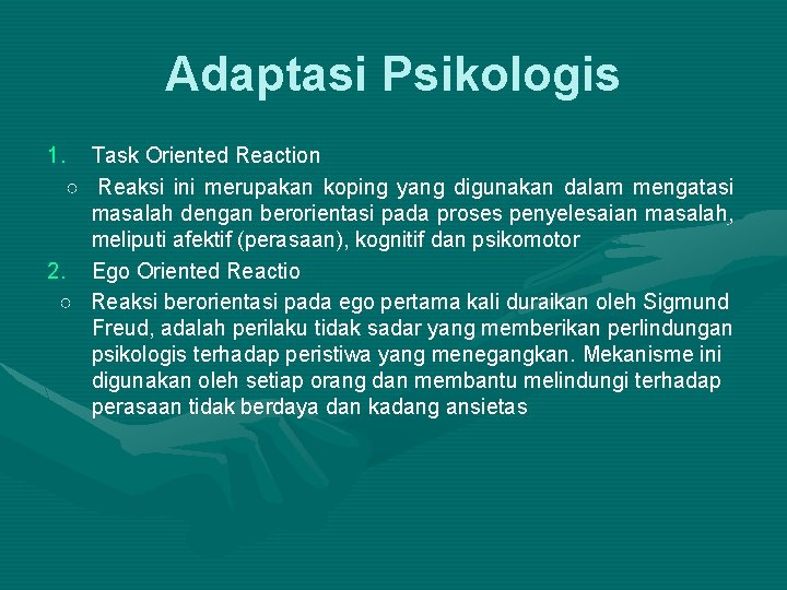 Adaptasi Psikologis 1. Task Oriented Reaction ○ Reaksi ini merupakan koping yang digunakan dalam