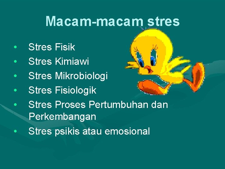 Macam-macam stres • • • Stres Fisik Stres Kimiawi Stres Mikrobiologi Stres Fisiologik Stres