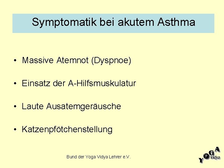 Symptomatik bei akutem Asthma • Massive Atemnot (Dyspnoe) • Einsatz der A-Hilfsmuskulatur • Laute