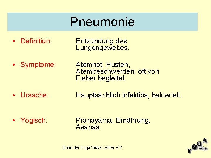 Pneumonie • Definition: Entzündung des Lungengewebes. • Symptome: Atemnot, Husten, Atembeschwerden, oft von Fieber