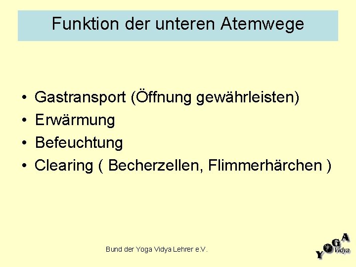 Funktion der unteren Atemwege • • Gastransport (Öffnung gewährleisten) Erwärmung Befeuchtung Clearing ( Becherzellen,