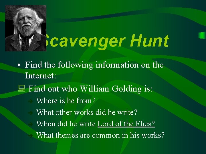 Scavenger Hunt • Find the following information on the Internet: : Find out who