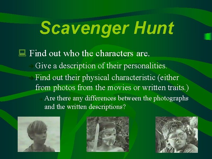 Scavenger Hunt : Find out who the characters are. è Give a description of