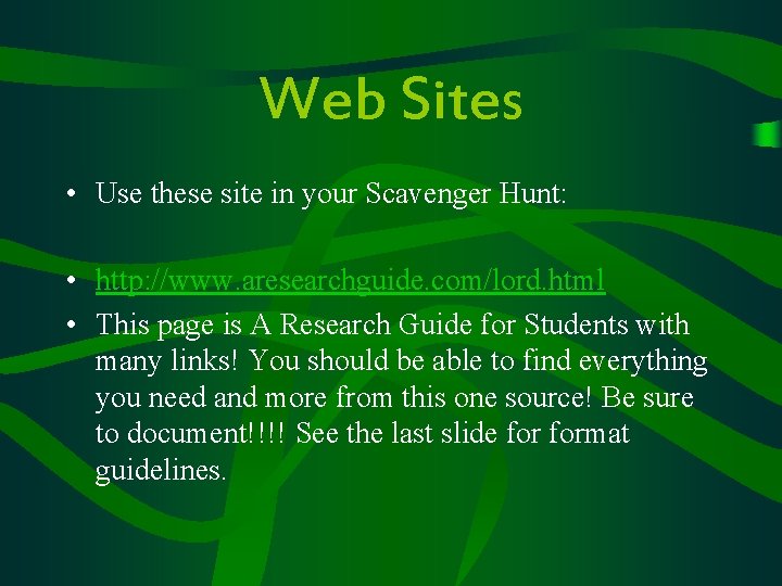 Web Sites • Use these site in your Scavenger Hunt: • http: //www. aresearchguide.