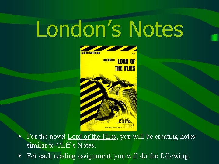 London’s Notes • For the novel Lord of the Flies, you will be creating