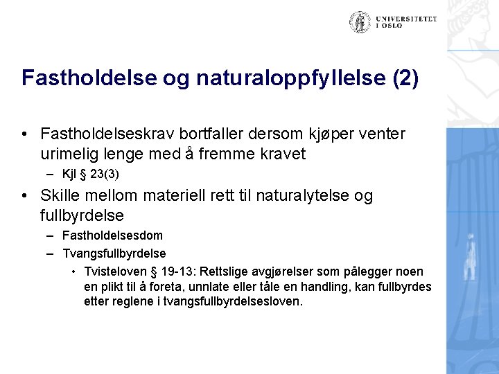 Fastholdelse og naturaloppfyllelse (2) • Fastholdelseskrav bortfaller dersom kjøper venter urimelig lenge med å