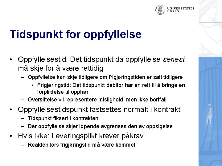 Tidspunkt for oppfyllelse • Oppfyllelsestid: Det tidspunkt da oppfyllelse senest må skje for å