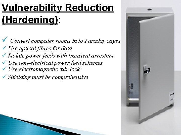 Vulnerability Reduction (Hardening): ü Convert computer rooms in to Faraday cages ü Use optical