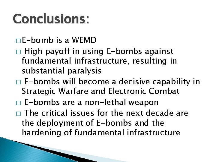 Conclusions: � E-bomb is a WEMD � High payoff in using E-bombs against fundamental