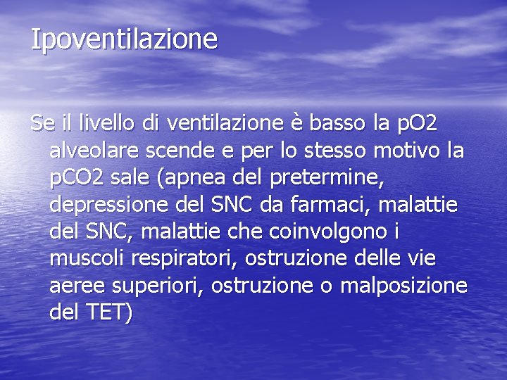 Ipoventilazione Se il livello di ventilazione è basso la p. O 2 alveolare scende