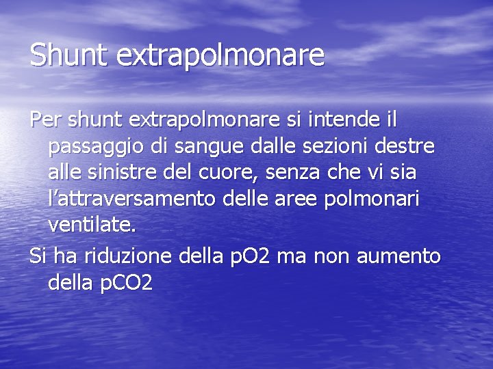 Shunt extrapolmonare Per shunt extrapolmonare si intende il passaggio di sangue dalle sezioni destre