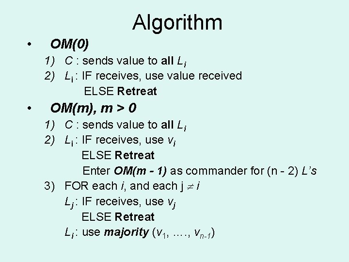 Algorithm • OM(0) 1) C : sends value to all Li 2) Li :