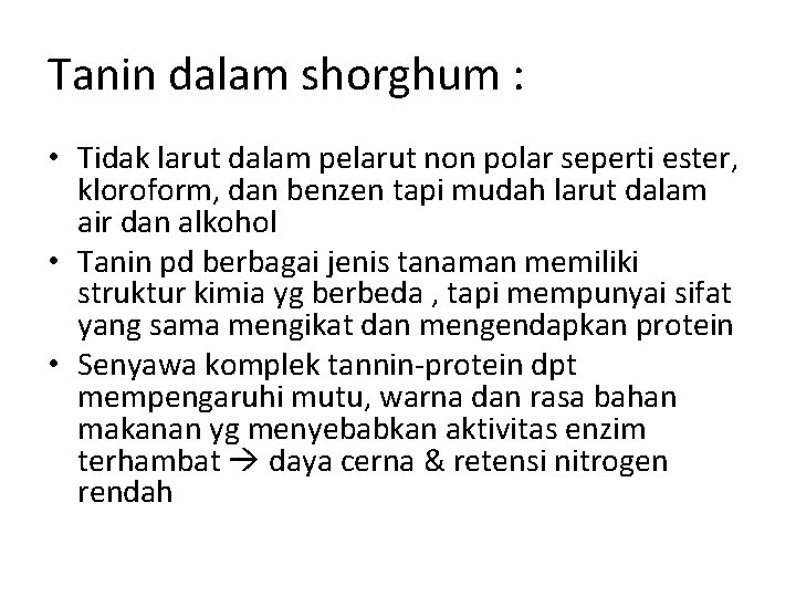 Tanin dalam shorghum : • Tidak larut dalam pelarut non polar seperti ester, kloroform,