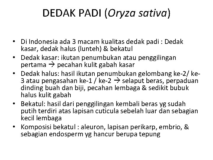 DEDAK PADI (Oryza sativa) • Di Indonesia ada 3 macam kualitas dedak padi :