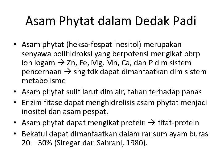 Asam Phytat dalam Dedak Padi • Asam phytat (heksa-fospat inositol) merupakan senyawa polihidroksi yang