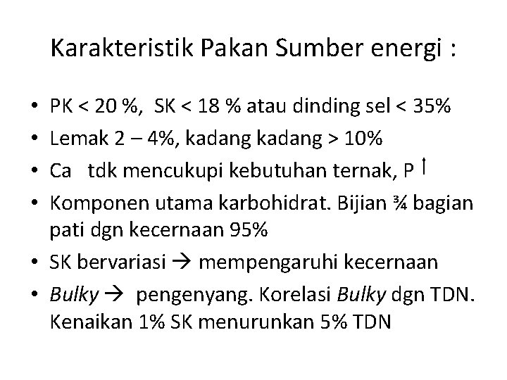 Karakteristik Pakan Sumber energi : PK < 20 %, SK < 18 % atau