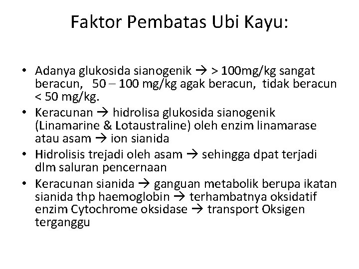Faktor Pembatas Ubi Kayu: • Adanya glukosida sianogenik > 100 mg/kg sangat beracun, 50
