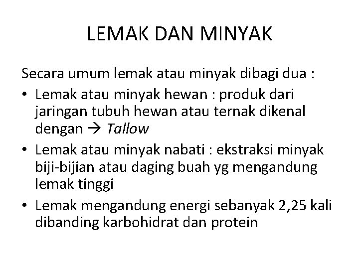 LEMAK DAN MINYAK Secara umum lemak atau minyak dibagi dua : • Lemak atau