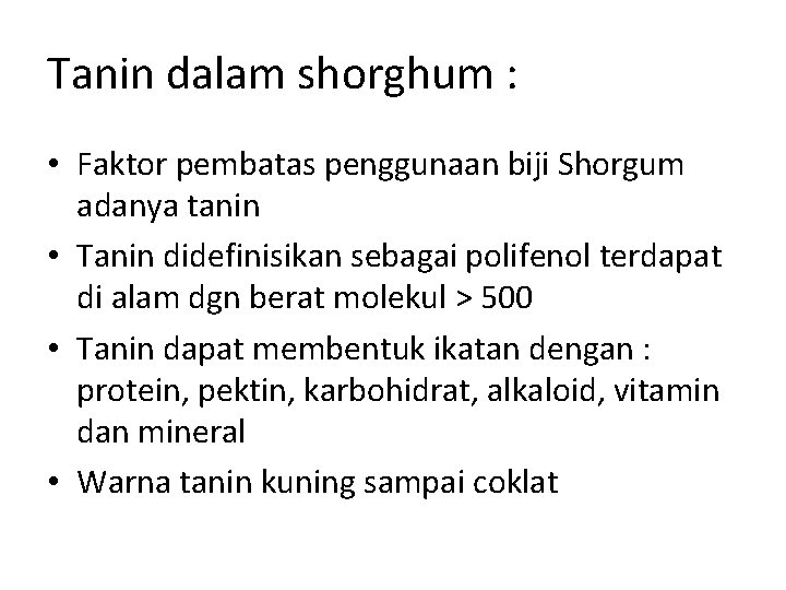 Tanin dalam shorghum : • Faktor pembatas penggunaan biji Shorgum adanya tanin • Tanin