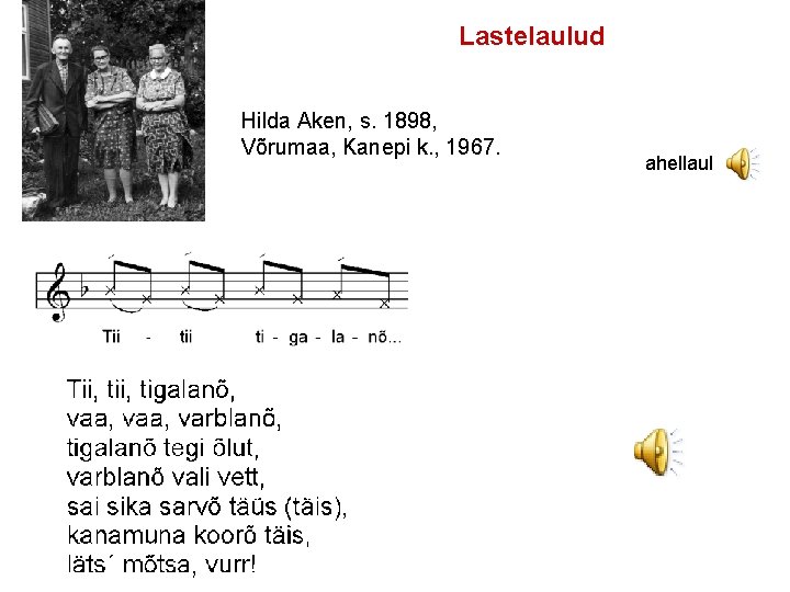 Lastelaulud Hilda Aken, s. 1898, Võrumaa, Kanepi k. , 1967. ahellaul 